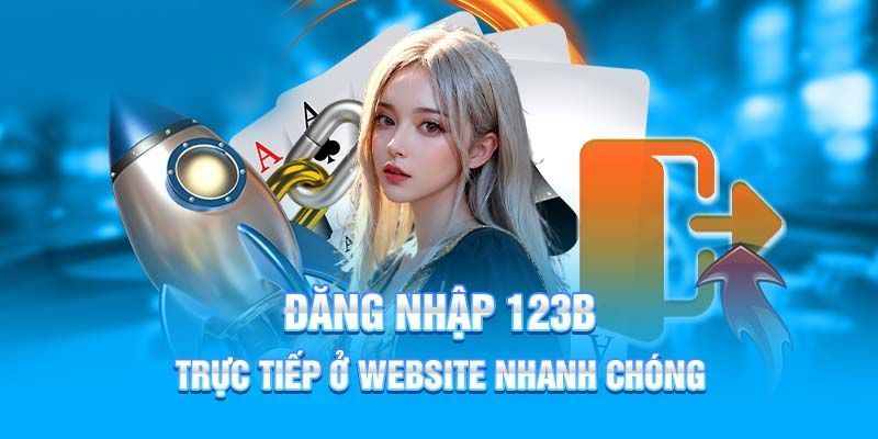 Lý do người chơi nên đăng nhập 123B để chơi game