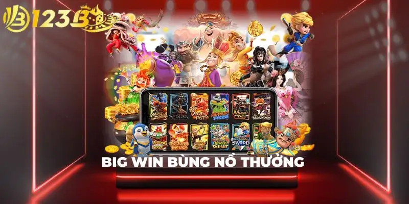Nổ Hũ Big Win | Thế Giới Slot Đổi Thưởng Đầy Kịch Tính